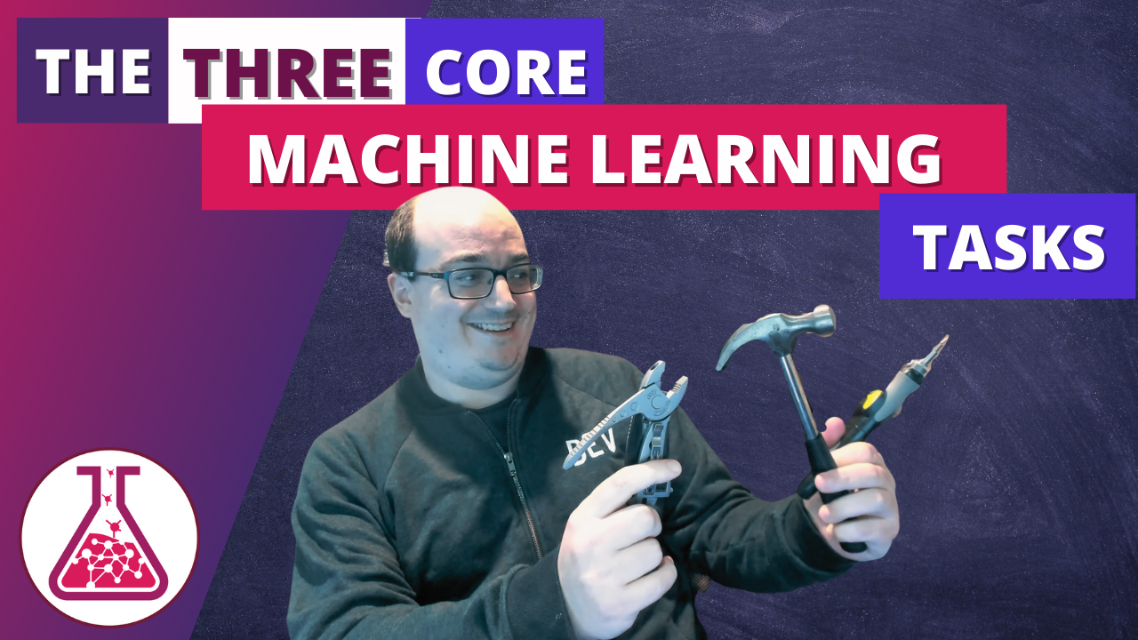 The 3 Core Machine Learning Tasks