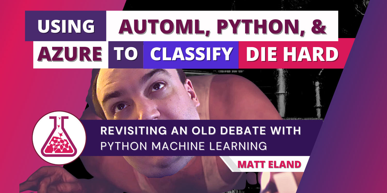 Using AutoML, Python, and Azure to Classify Die Hard