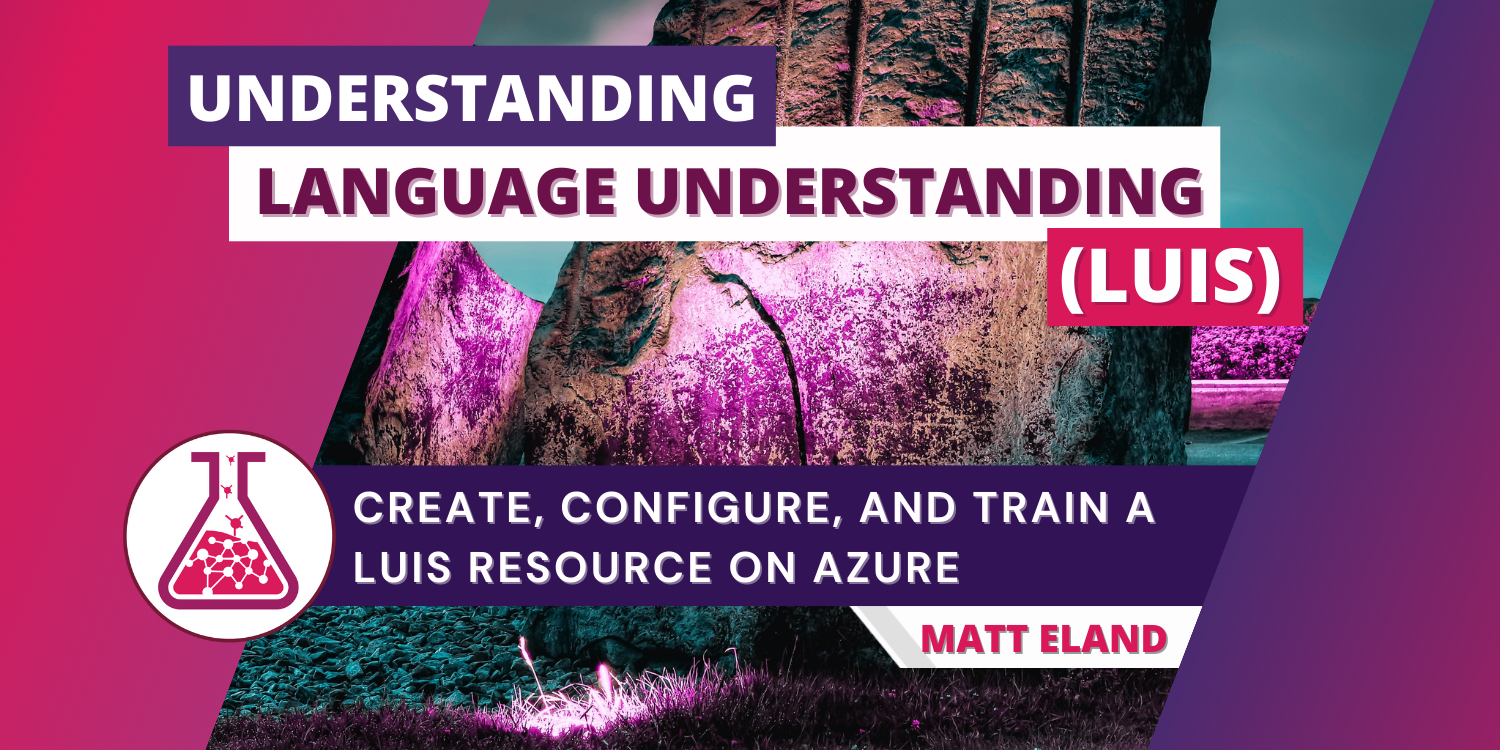 Understanding Language Understanding (LUIS)