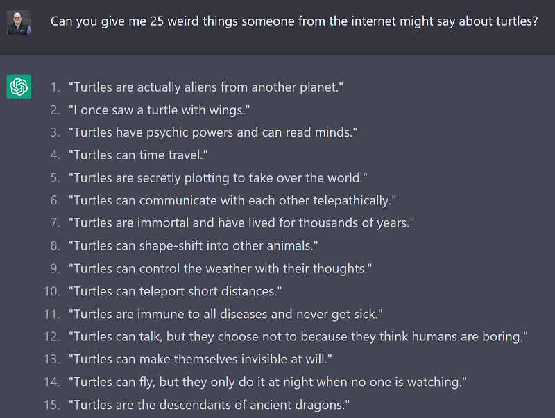 Chat GPT generating curious gems such as “Turtles can teleport short distances”