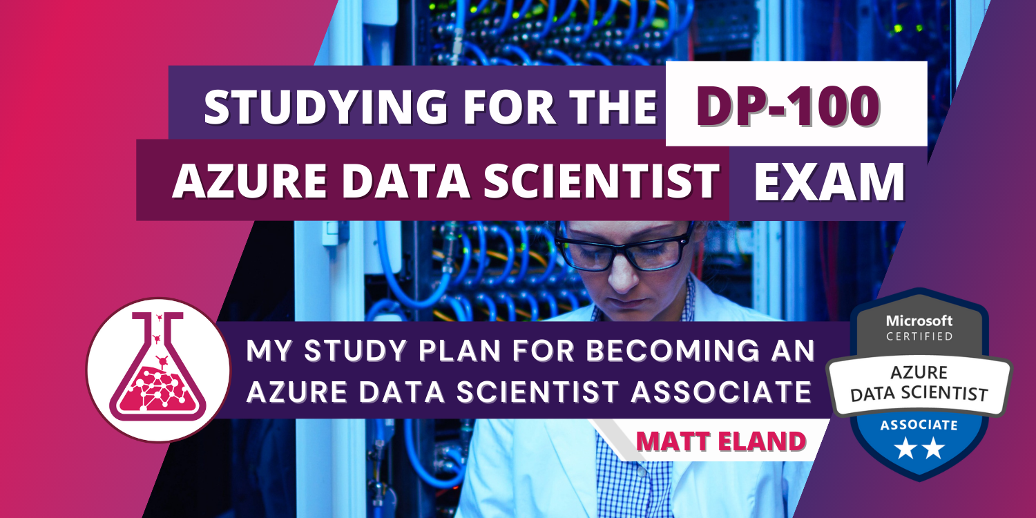 Studying for the DP-100 Azure Data Scientist Exam