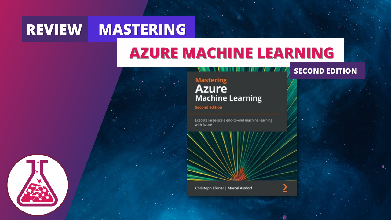 Mastering Azure Machine Learning, Second Edition